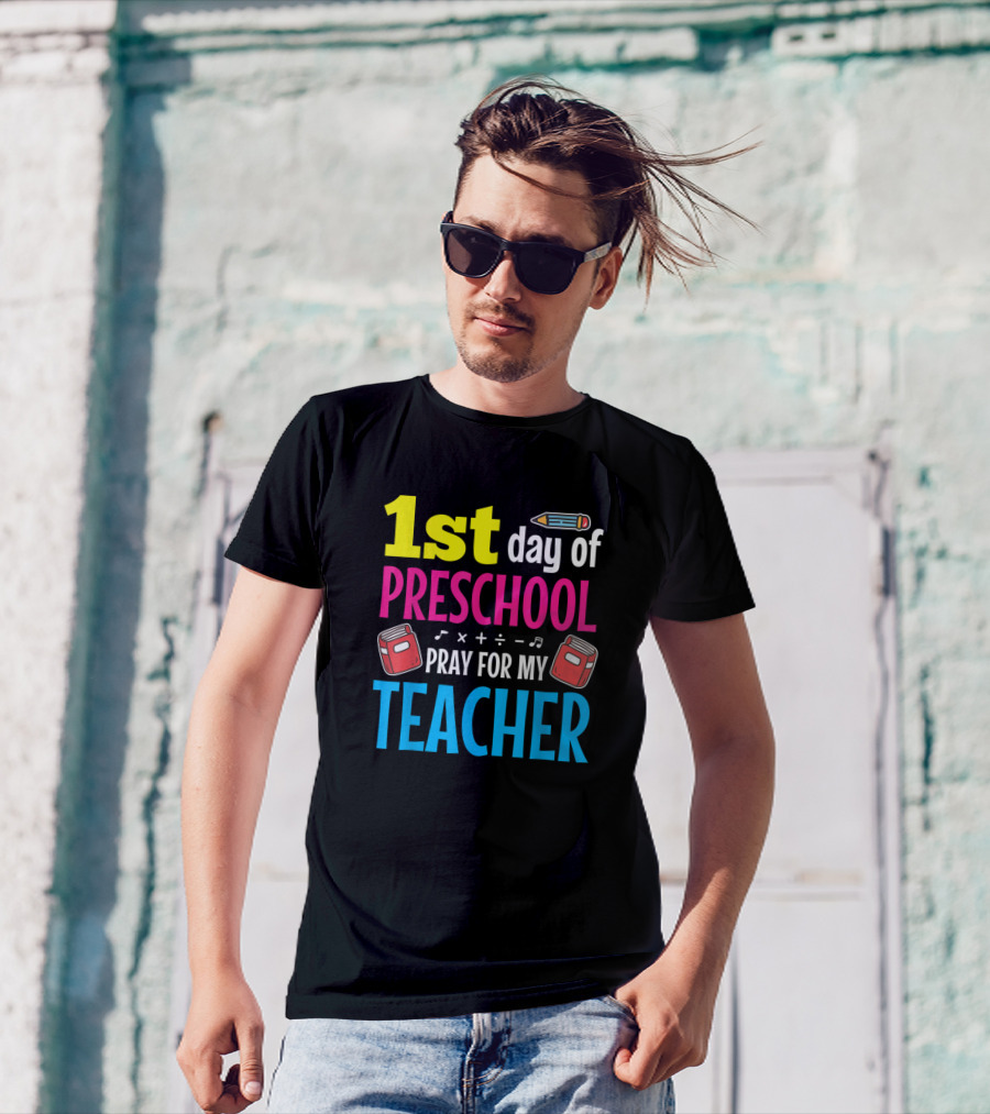 1st Day Of Preschool Pray For My Teacher Pencil Books Music Math T-Shirt