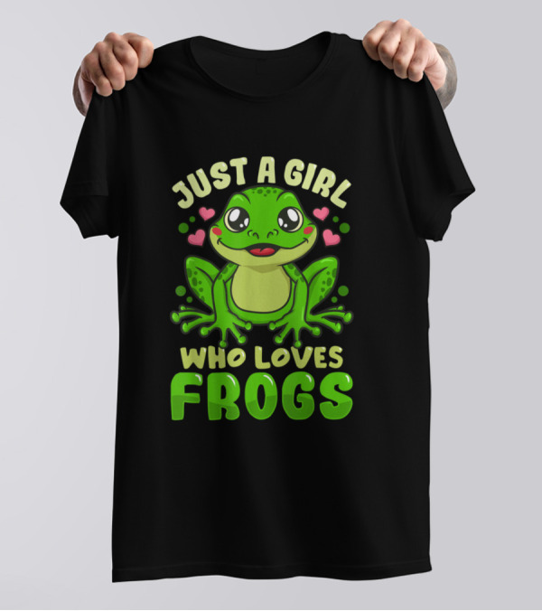 Just A Girl Who Loves Frogs Cute Funny Frog Lover T-Shirt