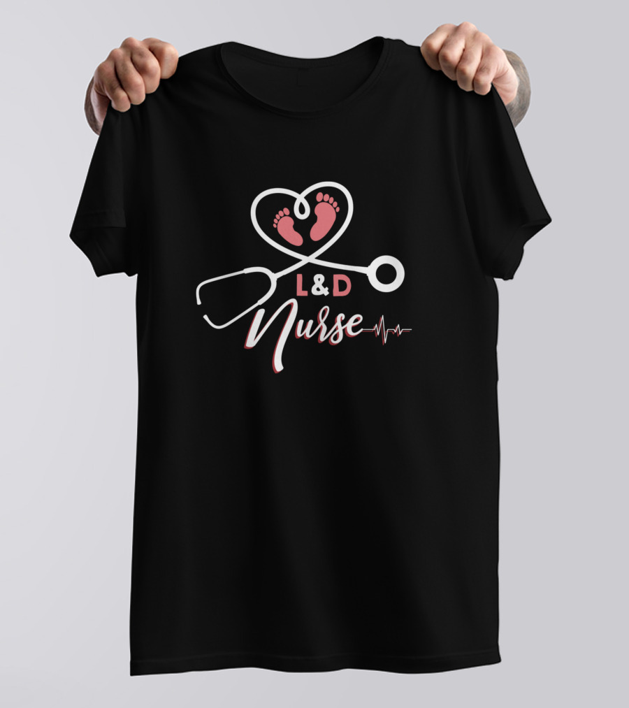 Funny Baby Feet Heart Stethoscope L And D Nurse Labor American Day T-Shirt