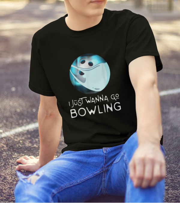 Funny Bowling Fan Player I Just Wanna Go Bowling Ghost Bowling Ball T-Shirt