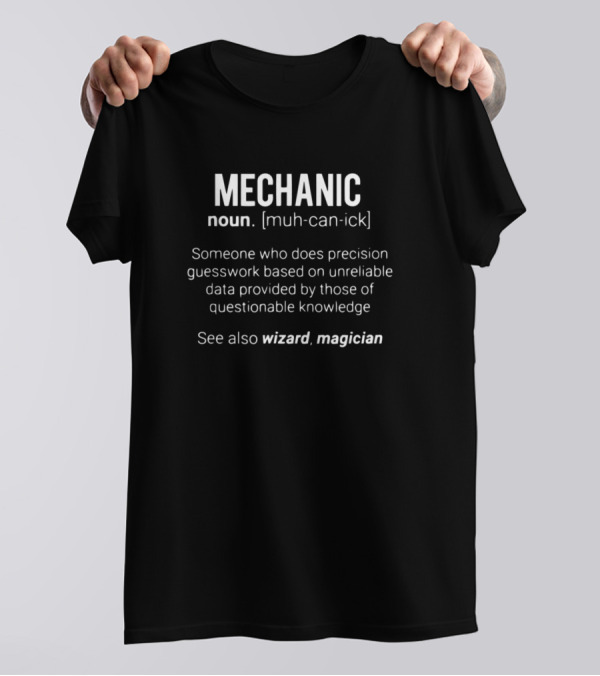Mechanic Definition Noun Precision Guesswork Wizard Magician Dad Meaning T-Shirt