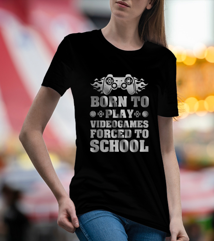 Born To Play Videogames Forced To School Gamer For Teen Boys Kids Gaming T-Shirt