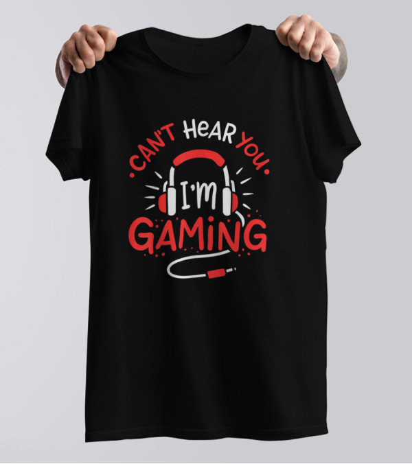 Can't Hear You I'm Gaming Headphones Funny Gamer T-Shirt