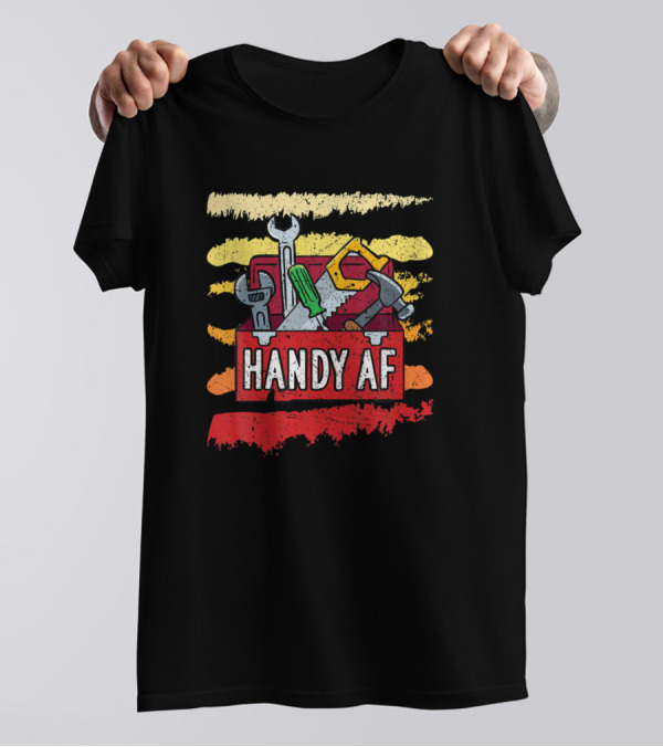 Handy Af Tools Toolbox Craftsman Handyman T-Shirt