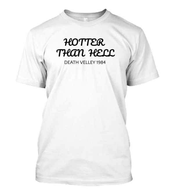 Hotter Than Hell Death Valley 1984 T-Shirt