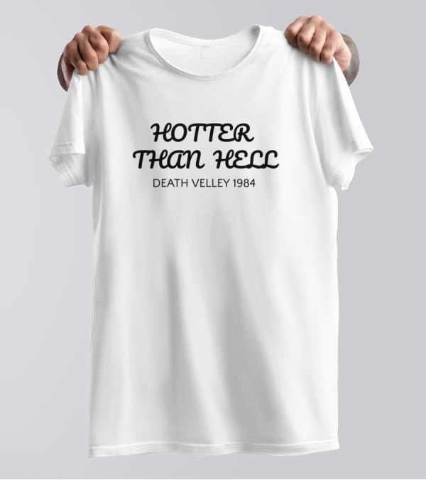 Hotter Than Hell Death Valley 1984 T-Shirt