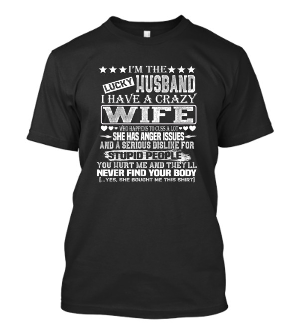 I'm The Lucky Husband I Have A Crazy Wife Who Happens To Cuss A Lot Valentine T-Shirt