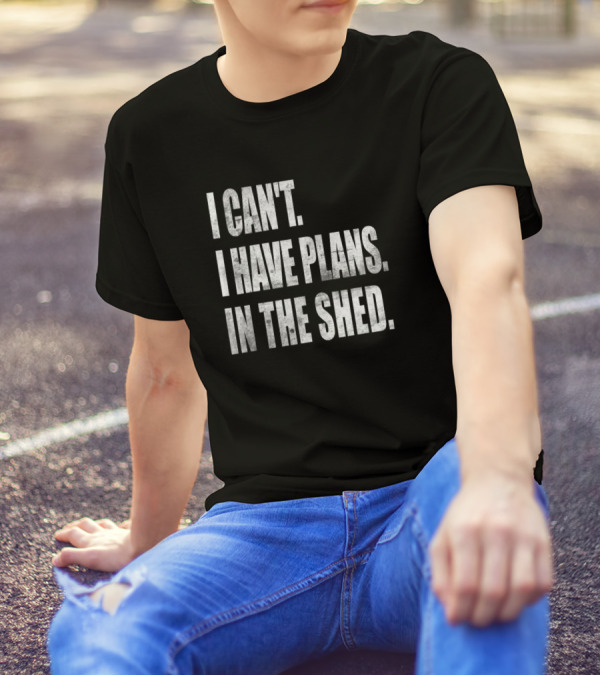 I Can't I Have Plans In The Shed Vintage Tool Works T-Shirt