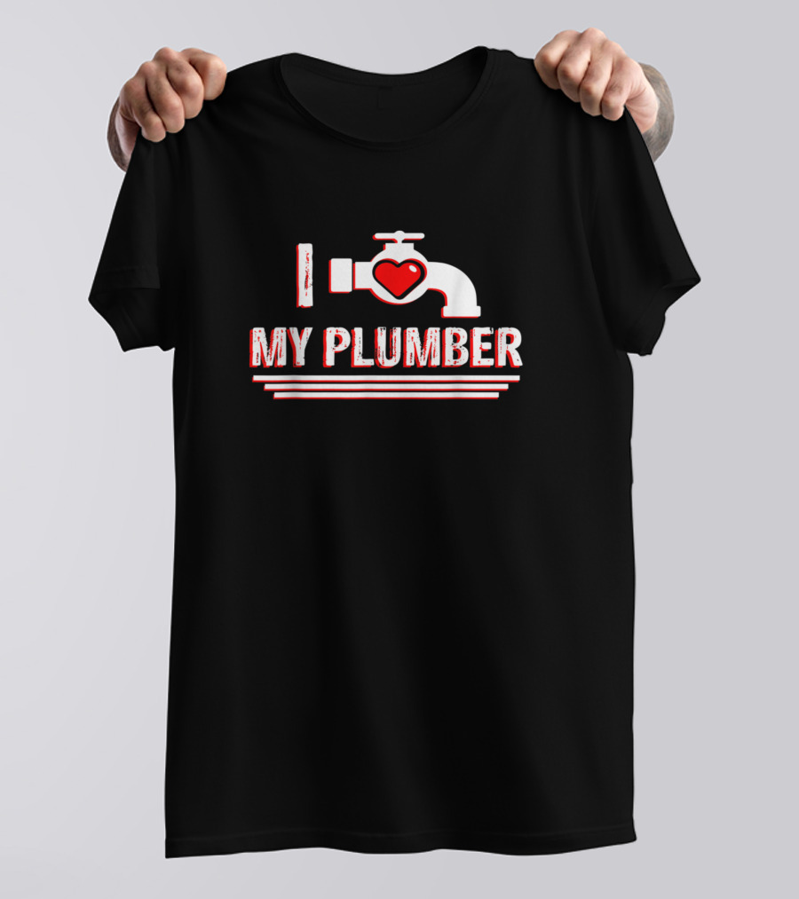 I Love My Plumber Valentine's Day Plumbers Wife Heart Faucet T-Shirt