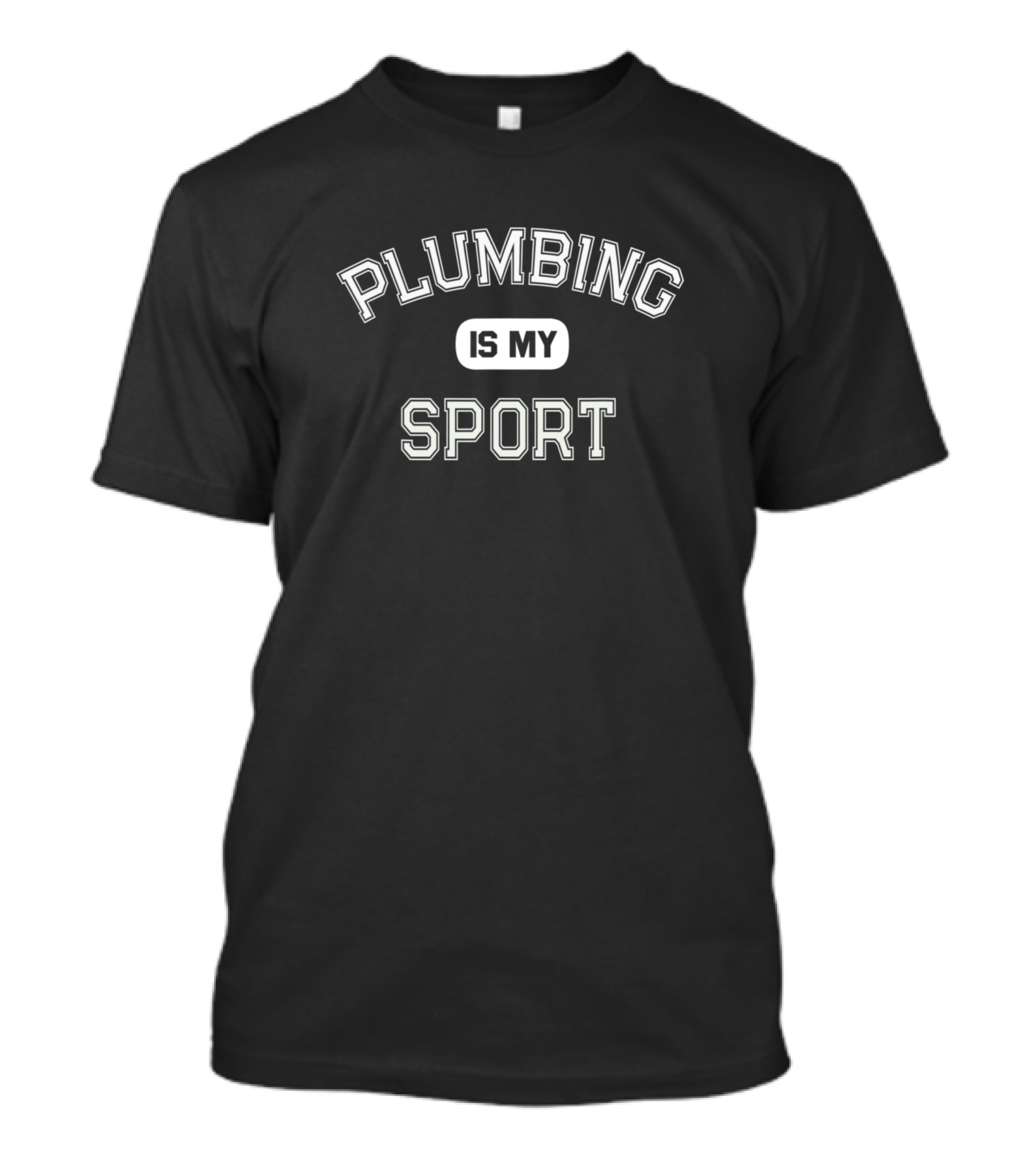 Plumbing Is My Sport I Survived Professional Plumber Test T-Shirt