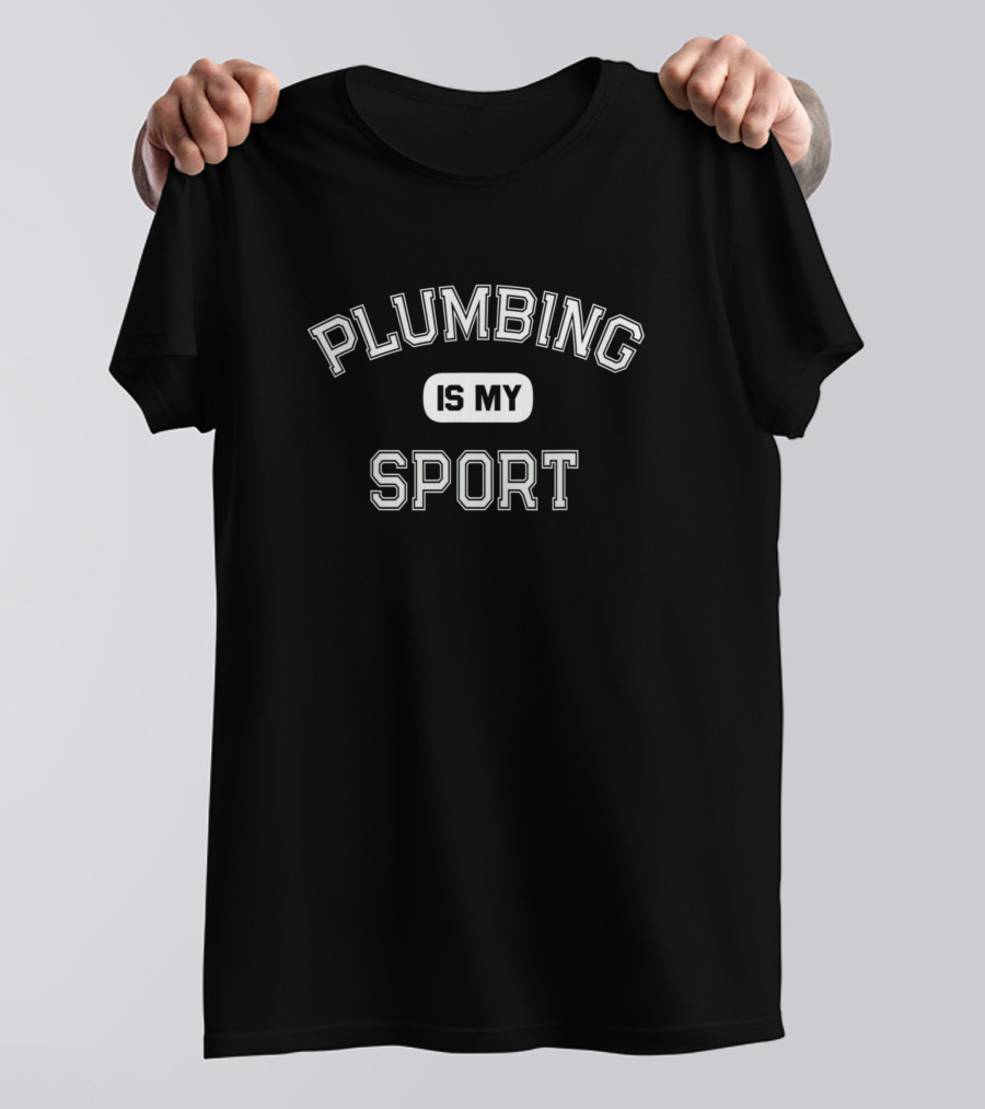 Plumbing Is My Sport I Survived Professional Plumber Test T-Shirt
