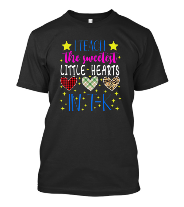 I Teach The Sweetest Little Hearts In T-K T-Shirt