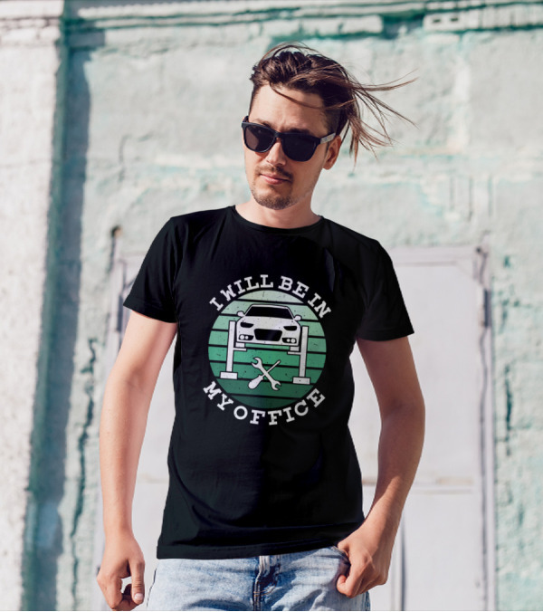 I Will Be In My Office Auto Mechanic Car Lift Tools T-Shirt