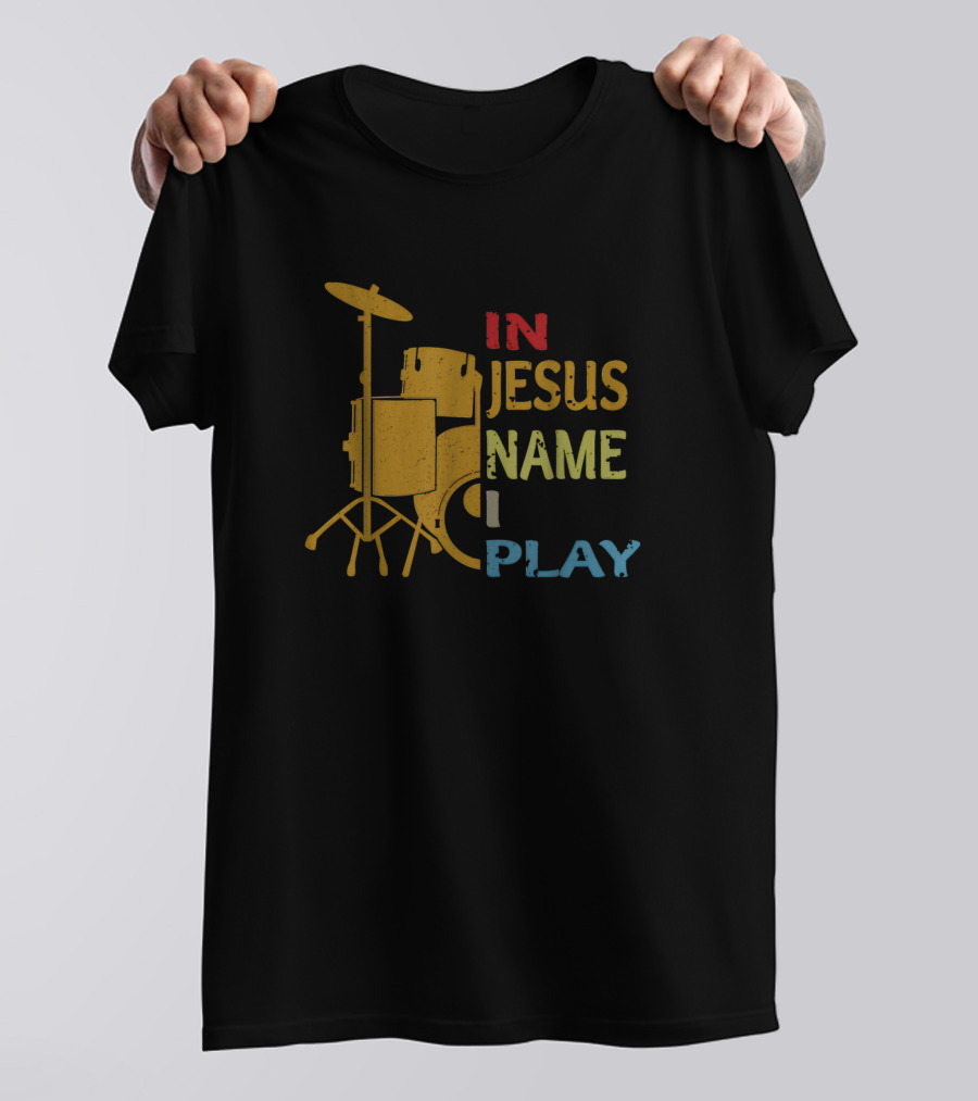In Jesus Name I Play Drum Lover Iconic Faithful Music Expression T-Shirt