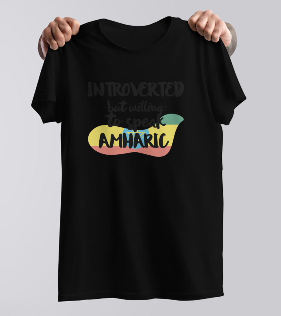 Introverted But Willing To Speak Amharic Ethiopia Flag Colors T-Shirt