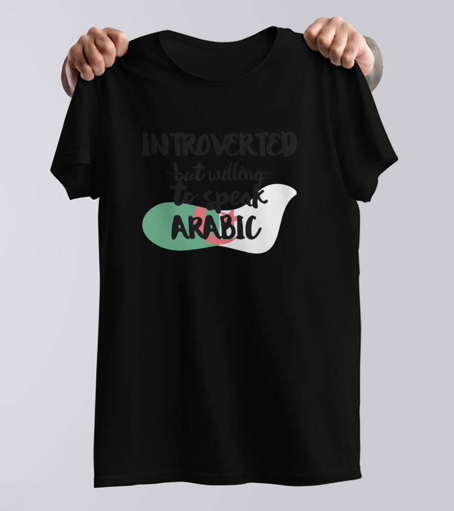 Introverted But Willing To Speak Arabic Flag Colors T-Shirt