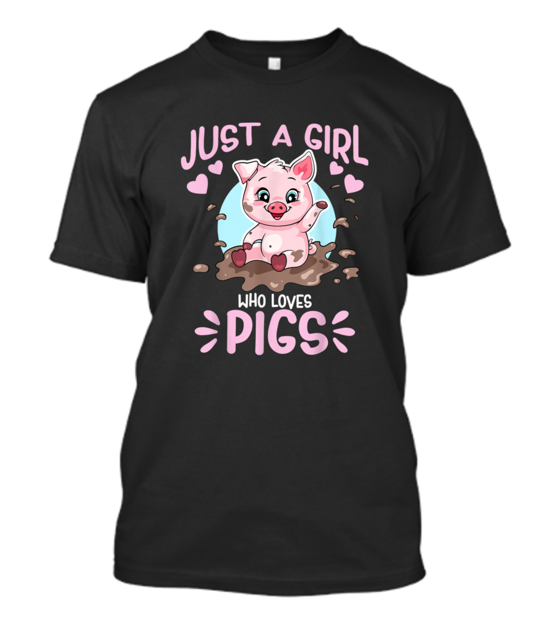 Just A Girl Who Loves Pigs Happy Muddy Piglet With Hearts T-Shirt