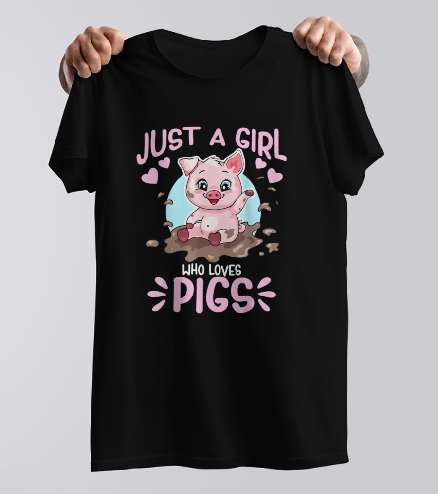 Just A Girl Who Loves Pigs Happy Muddy Piglet With Hearts T-Shirt