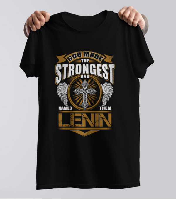 God Made The Strongest And Named Them Lenin T-Shirt