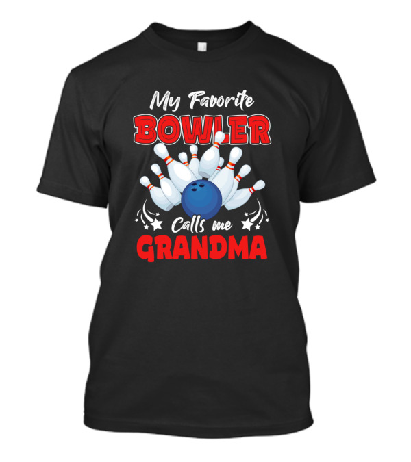 My Favorite Bowler Calls Me Grandma Bowling Pins And Ball T-Shirt