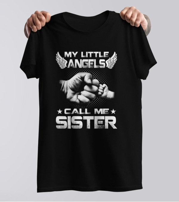 My Little Angels Fist Bump Call Me Sister T-Shirt
