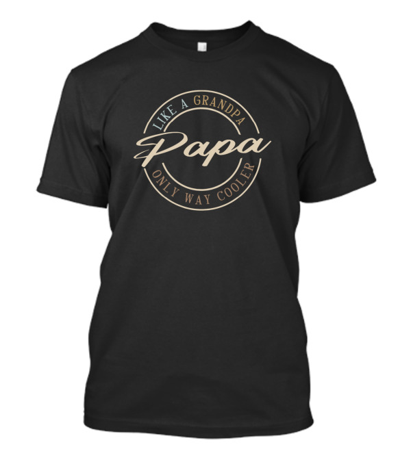 Papa Like A Grandpa Only Way Cooler T-Shirt