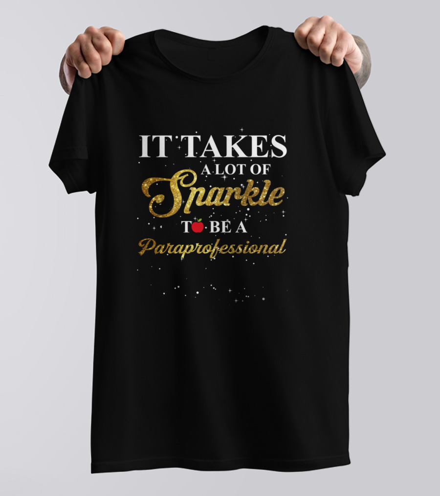 IT TAKES A LOT OF SPARKLE TO BE A PARAPROFESSIONAL T-Shirt