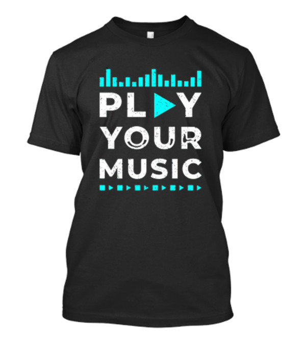 Play Your Music Equalizer And Play Button T-Shirt