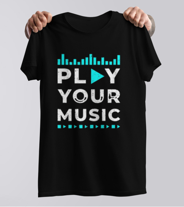 Play Your Music Equalizer And Play Button T-Shirt