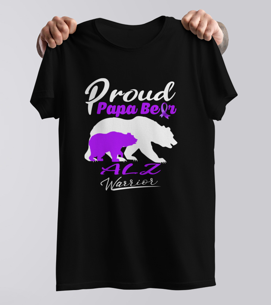 Proud Papa Bear ALZ Warrior Support Alz Warrior T-Shirt