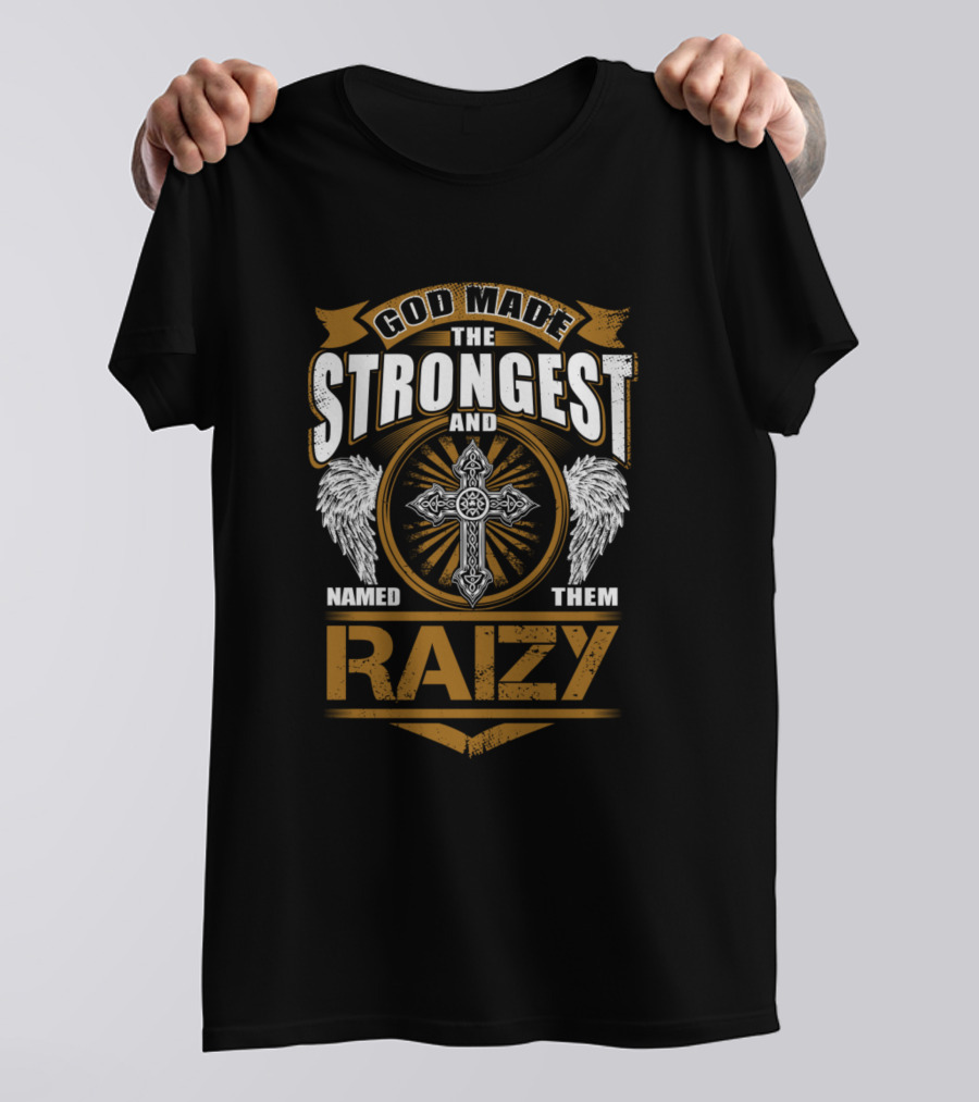 God Made The Strongest And Named Them Raizy T-Shirt
