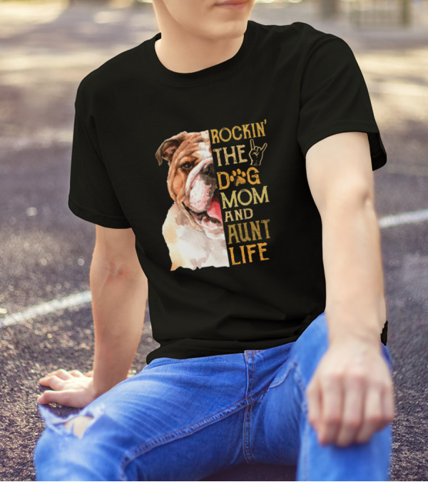 Rockin' The Dog Mom And Aunt Life With Bulldog T-Shirt