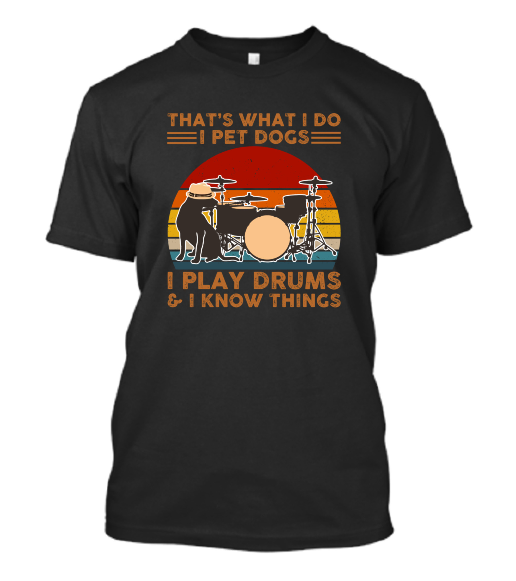 THAT'S WHAT I DO I PET DOGS I PLAY DRUMS And I KNOW THINGS VINTAGE SUNSET DOG DRUMMER T-Shirt
