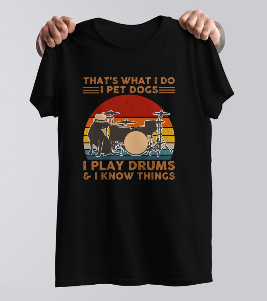 THAT'S WHAT I DO I PET DOGS I PLAY DRUMS And I KNOW THINGS VINTAGE SUNSET DOG DRUMMER T-Shirt