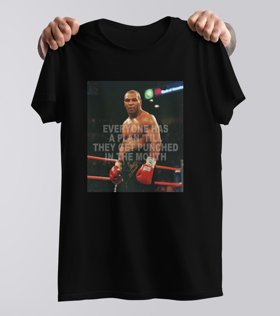 Tyson Everyone Has A Plan Till They Get Punched In The Mouth T-Shirt