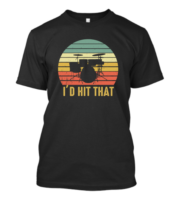 I'd Hit That Vintage Drums Percussion Lover Drummer T-Shirt