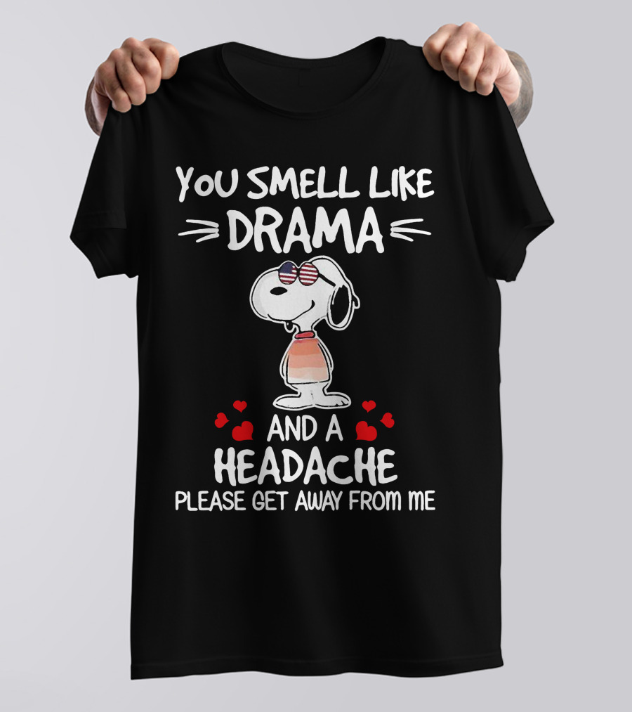 You Smell Like Drama And A Headache Please Get Away From Me Snoopy Hearts T-Shirt
