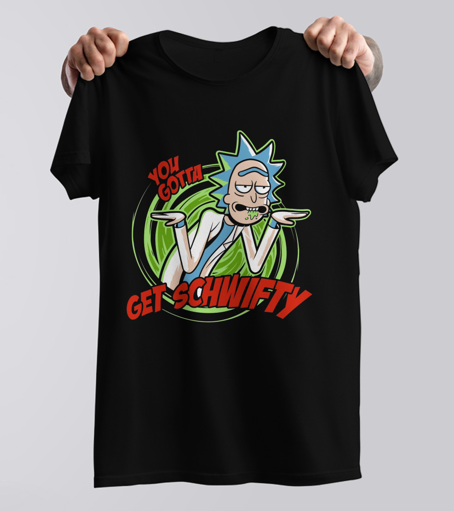 Rick And Morty You Gotta Get Schwifty T-Shirt