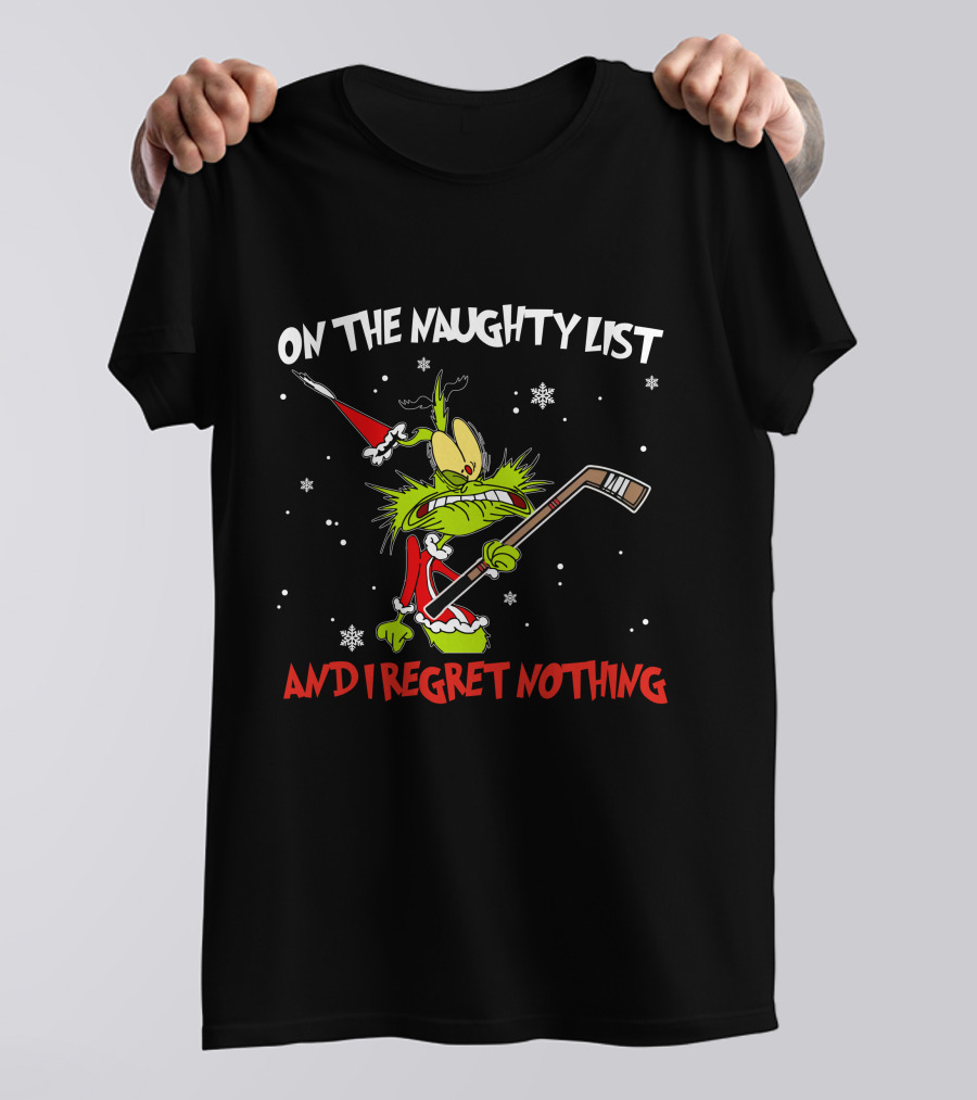 On The Naughty List And I Regret Nothing Grinch Hockey Christmas T-Shirt