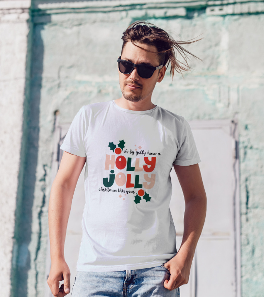 Oh By Golly Have A Holly Jolly Christmas This Year T-Shirt