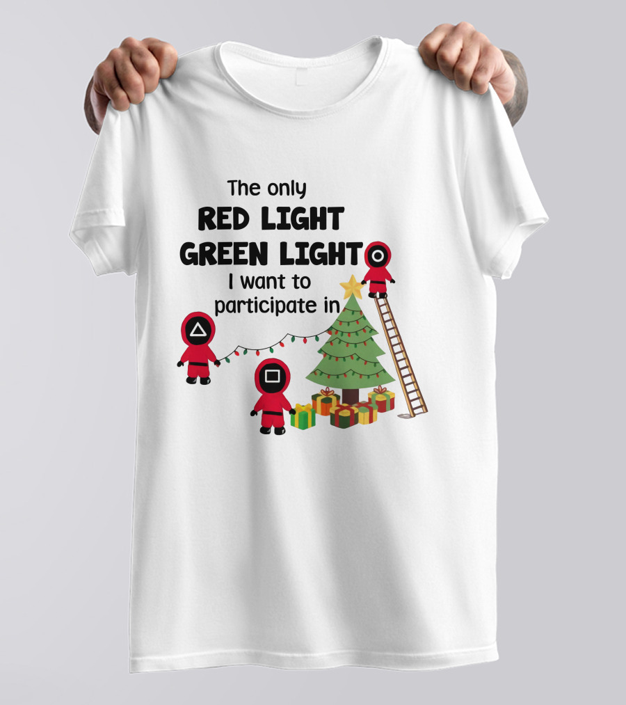The Only Red Light Green Light I Want To Participate In Christmas Tree Decorations T-Shirt
