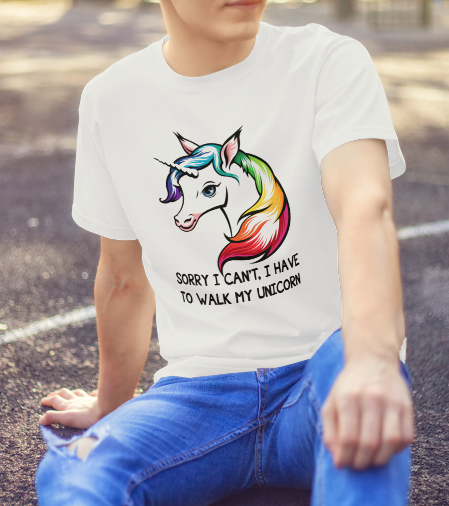Sorry I Can't, I Have To Walk My Unicorn T-Shirt