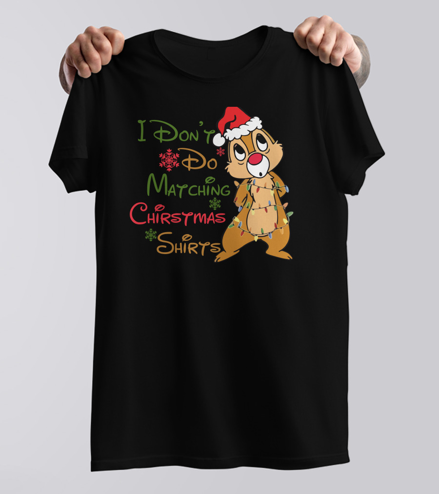 I Don't Do Matching Christmas Shirts Santa Hat Chipmunk Holiday Lights T-Shirt