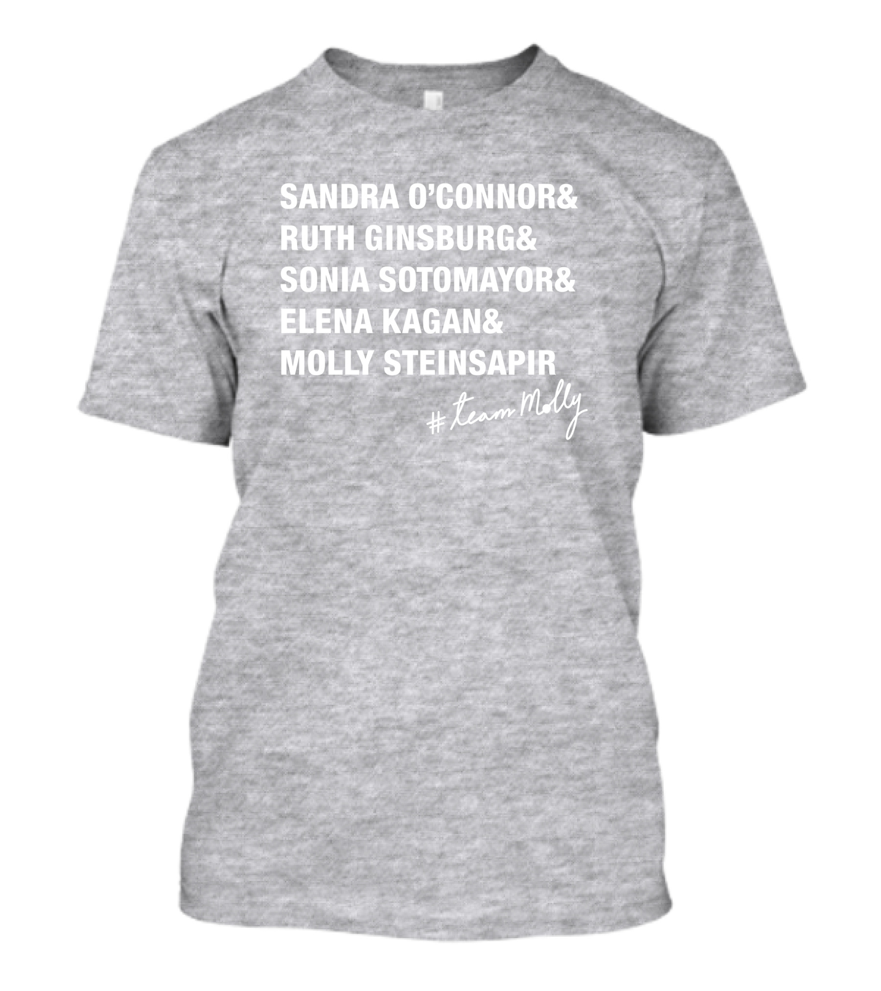 Sandra O'Connor Ruth Ginsburg Sonia Sotomayor Elena Kagan Molly Steinsapir #TeamMolly T-Shirt
