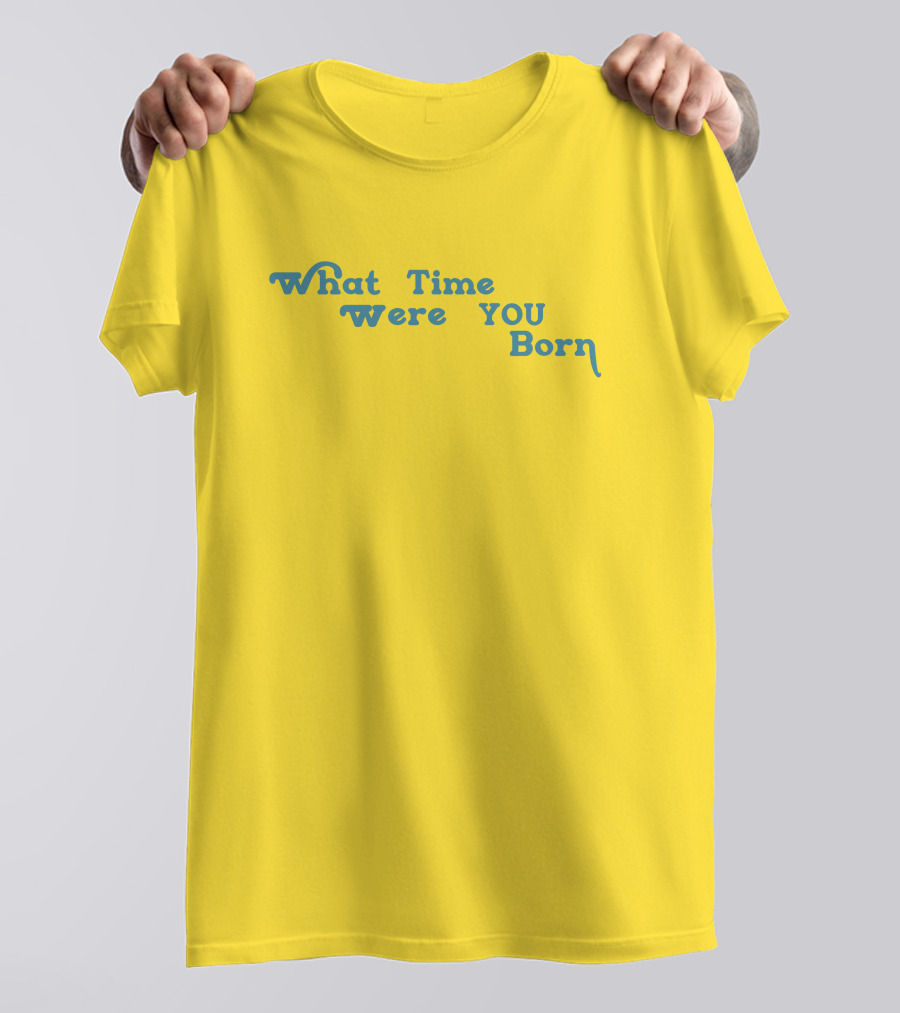 Cristina Ale What Time Were You Born Sugaplumcris T-Shirt