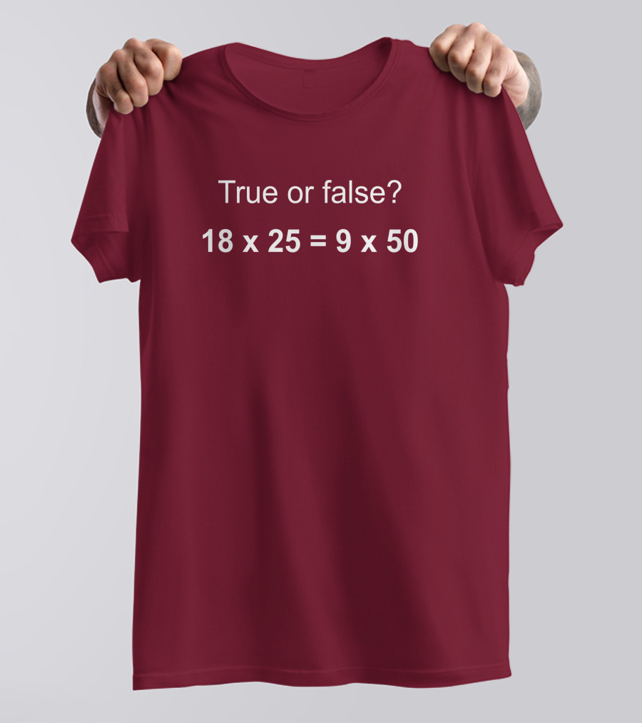 Math Positive Challenge True Or False 18X25=9X50 Rob Baier T-Shirt