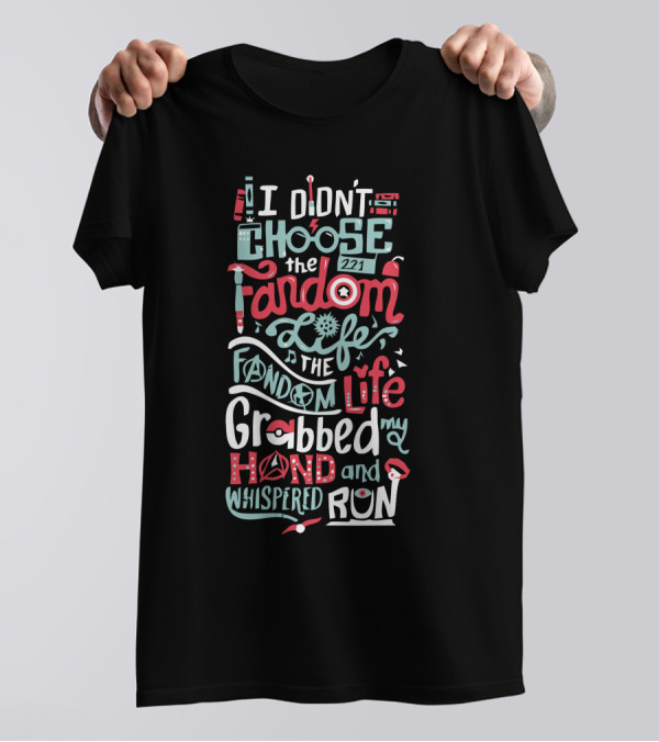 I Didn't Choose The Fandom Life The Fandom Life Grabbed My Hand And Whispered Run T-Shirt