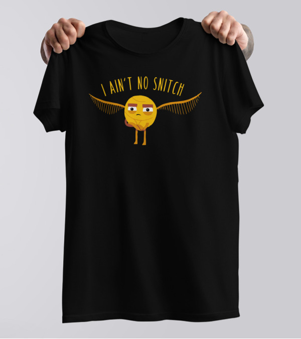 I Ain't No Snitch Quidditch Golden Snitch T-Shirt