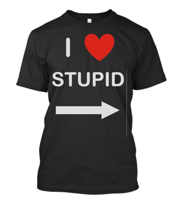 I Heart Stupid Arrow T-Shirt