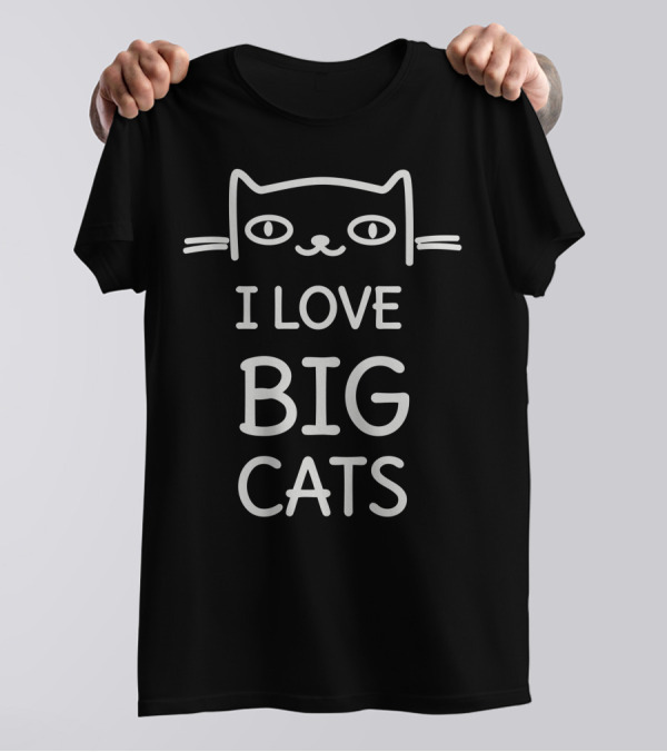 I Love Big Cats T-Shirt
